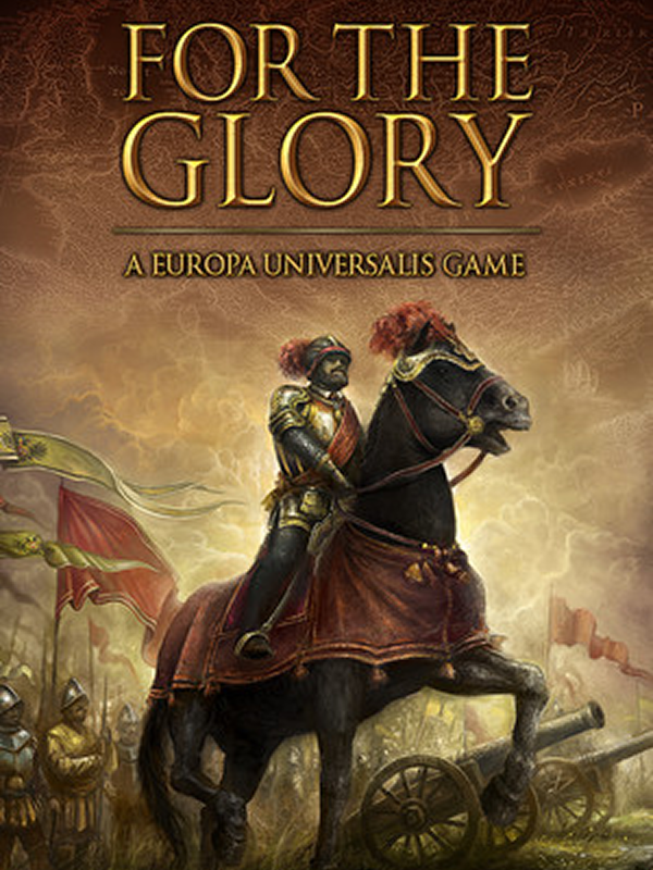 For The Glory: A Europa Universalis Game
