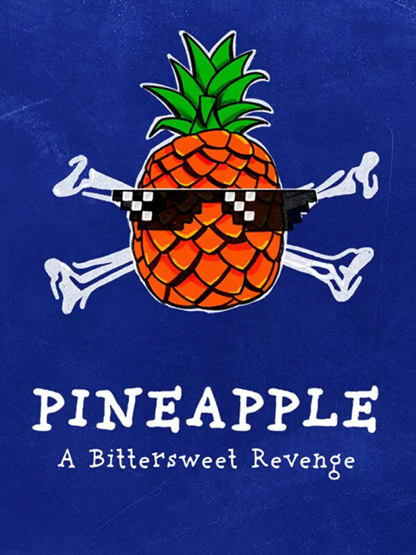 PINEAPPLE: A Bittersweet Revenge