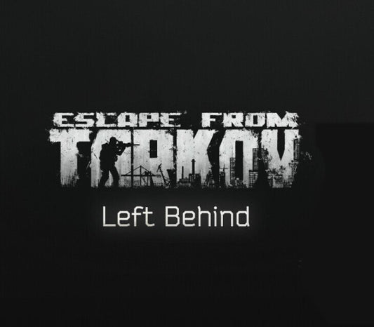 Escape from Tarkov: Left Behind Edition
