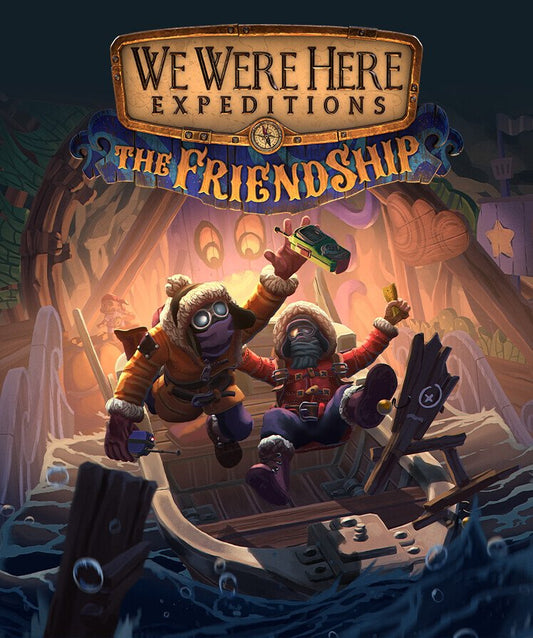 We Were Here Expeditions: The FriendShip