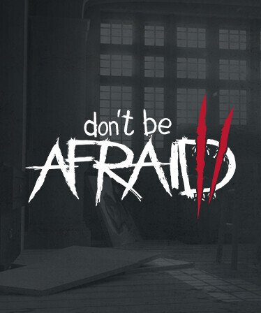 Don't Be Afraid 2