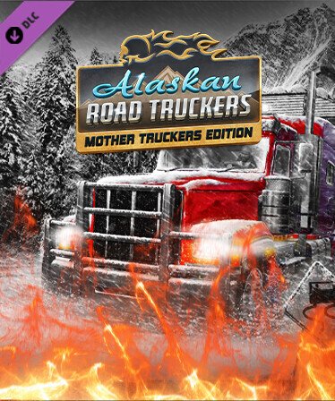 Alaskan Road Truckers: Mother Truckers DLC
