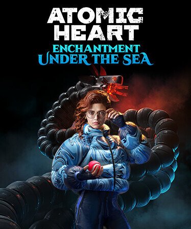 Atomic Heart - Enchantment Under the Sea