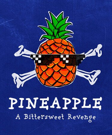 PINEAPPLE: A Bittersweet Revenge