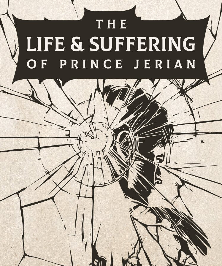 The Life and Suffering of Prince Jerian
