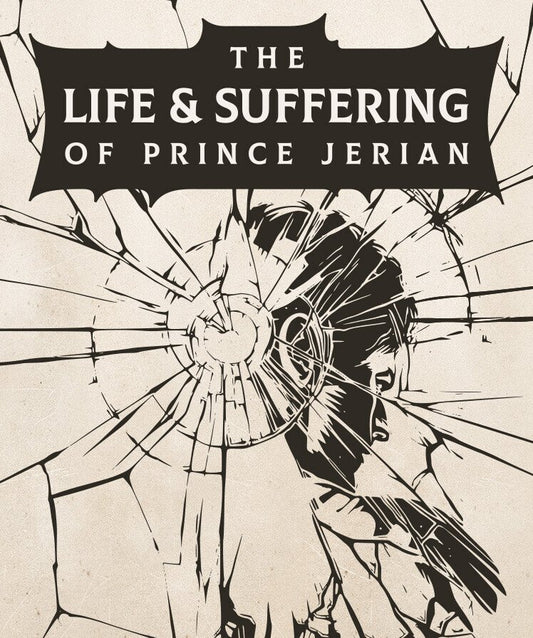 The Life and Suffering of Prince Jerian