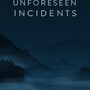 Unforeseen Incidents