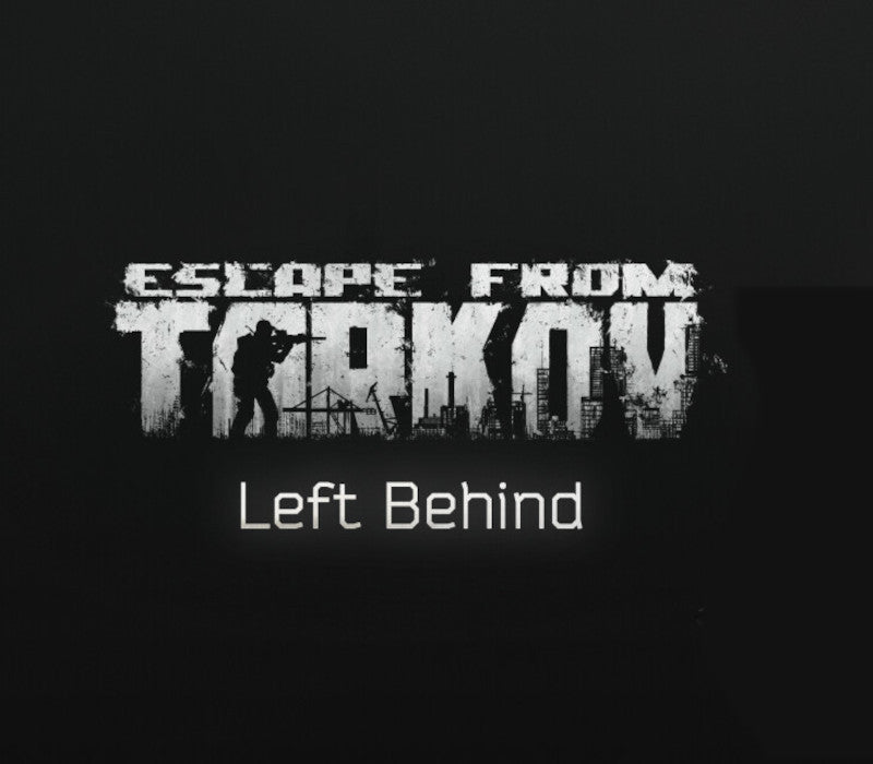 Escape from Tarkov: Left Behind Edition