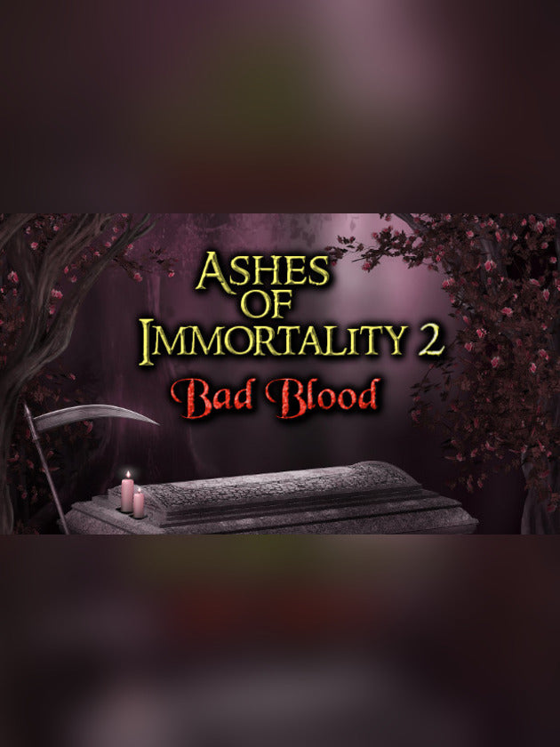 Ashes of Immortality II - Bad Blood