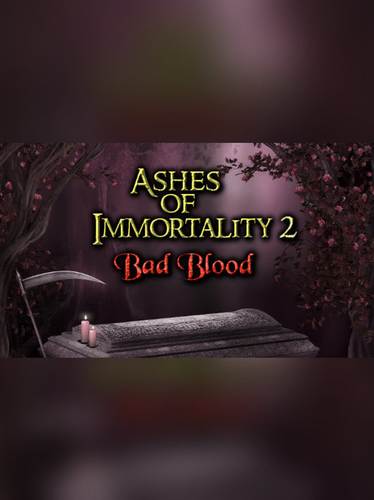 Ashes of Immortality II - Bad Blood