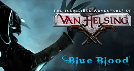 The Incredible Adventures of Van Helsing - Blue Blood DLC