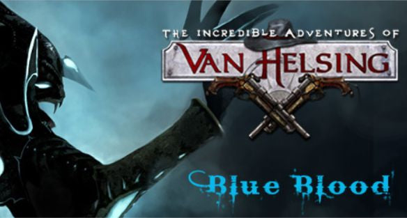 The Incredible Adventures of Van Helsing - Blue Blood DLC