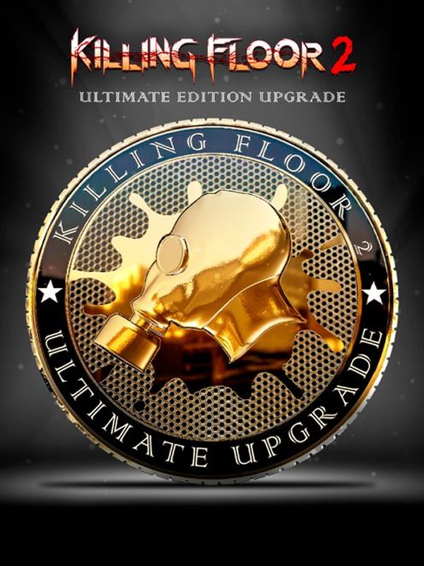 Killing Floor 2 - Ultimate Edition Upgrade