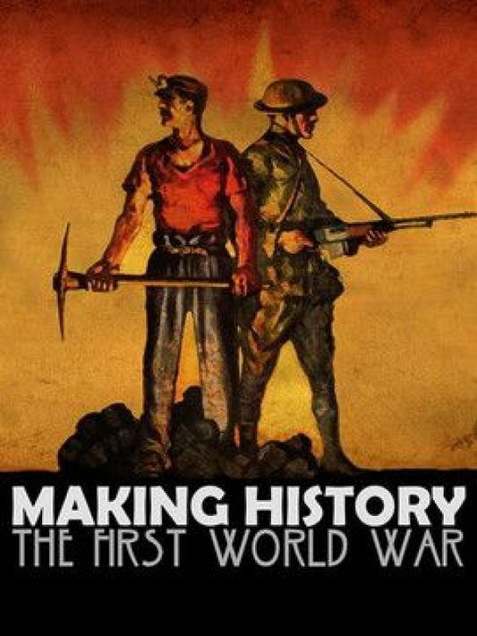 Making History: The First World War