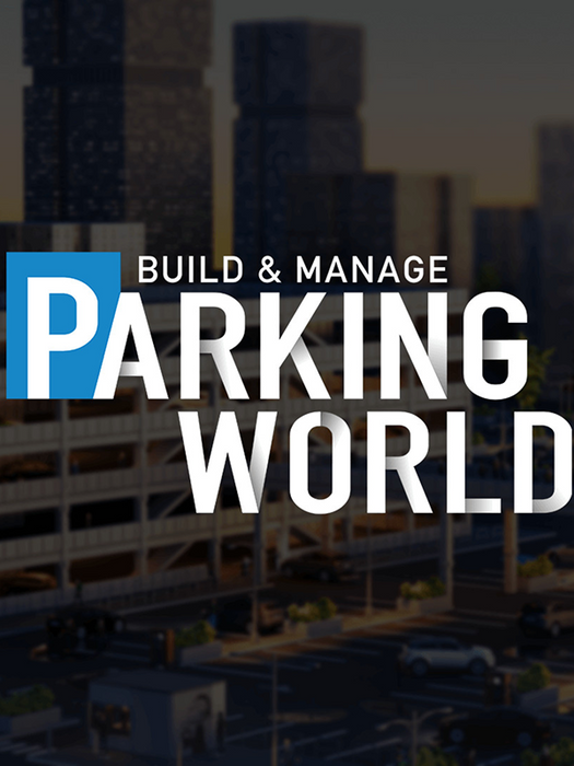 Parking World: Build & Manage