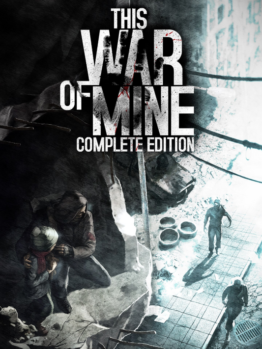 This War of Mine: Complete Edition