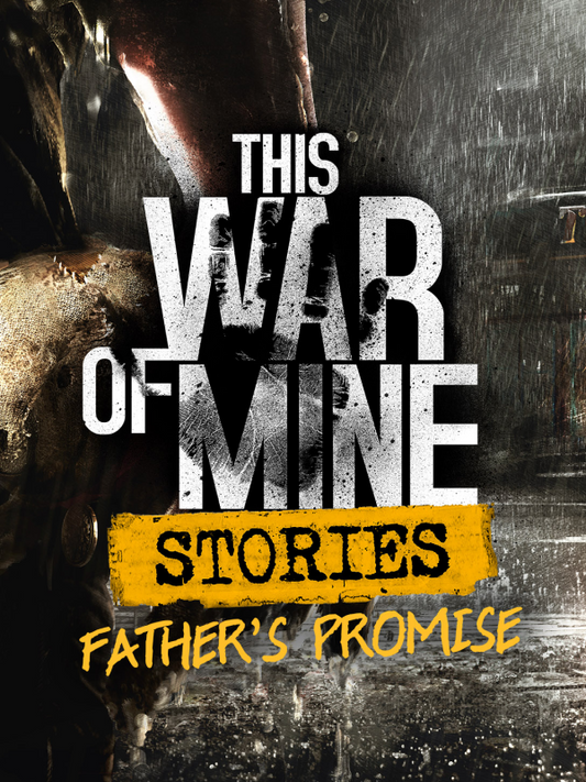 This War of Mine: Stories - Father's Promise DLC