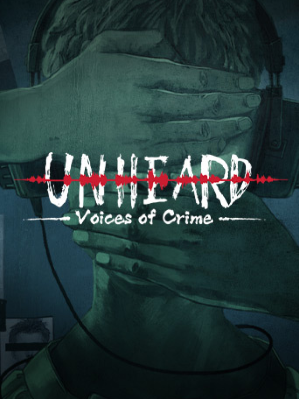 Unheard - Voices of Crime Edition